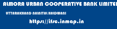 ALMORA URBAN COOPERATIVE BANK LIMITED  UTTARAKHAND NAINITAL HALDWANI   ifsc code